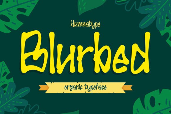 Blurbed: Embracing Organic Whimsy in Digital Typography