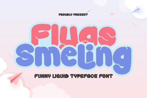Flyas Smeling: A Playful Liquid Font